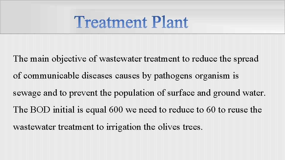 The main objective of wastewater treatment to reduce the spread of communicable diseases causes