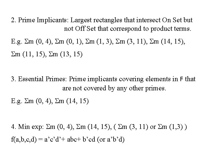 2. Prime Implicants: Largest rectangles that intersect On Set but not Off Set that