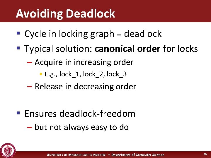 Avoiding Deadlock § Cycle in locking graph = deadlock § Typical solution: canonical order