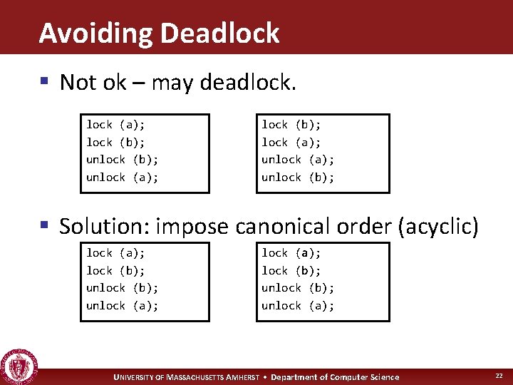 Avoiding Deadlock § Not ok – may deadlock (a); lock (b); unlock (a); lock