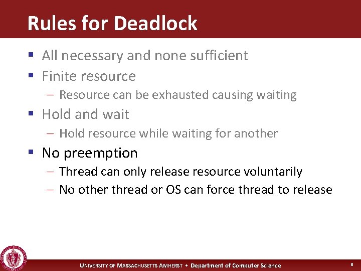 Rules for Deadlock § All necessary and none sufficient § Finite resource – Resource