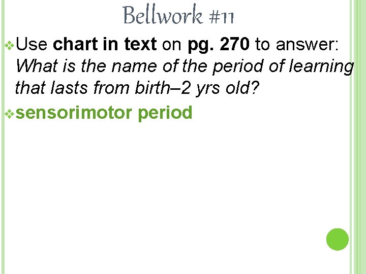 Bellwork #11 v. Use chart in text on pg. 270 to answer: What is