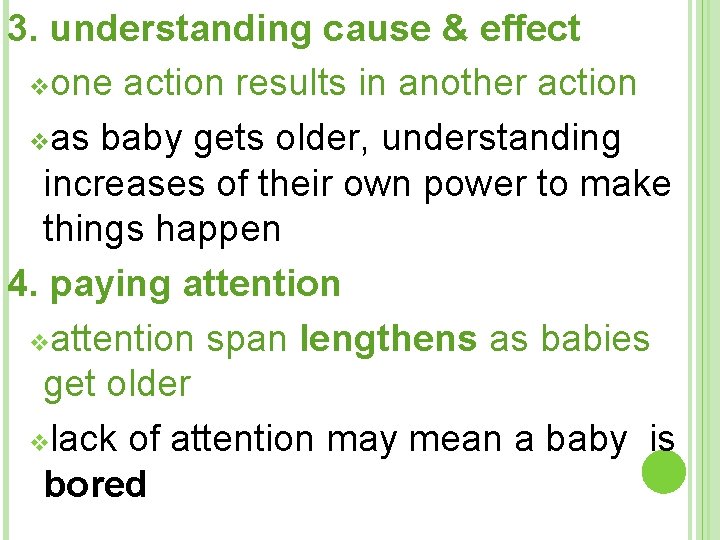 3. understanding cause & effect vone action results in another action vas baby gets