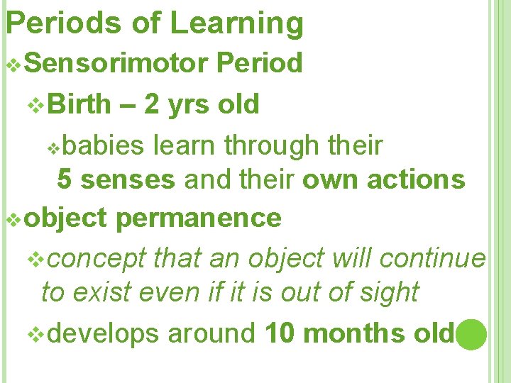 Periods of Learning v. Sensorimotor Period v. Birth – 2 yrs old vbabies learn