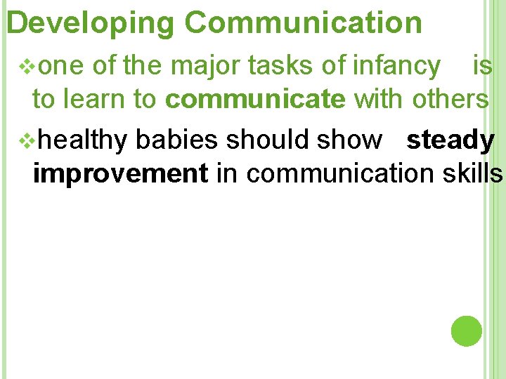 Developing Communication vone of the major tasks of infancy is to learn to communicate