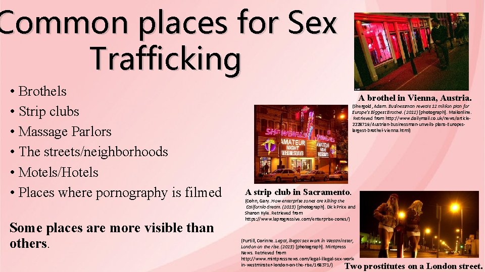 Common places for Sex Trafficking • Brothels • Strip clubs • Massage Parlors •
