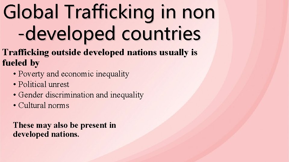 Global Trafficking in non -developed countries Trafficking outside developed nations usually is fueled by