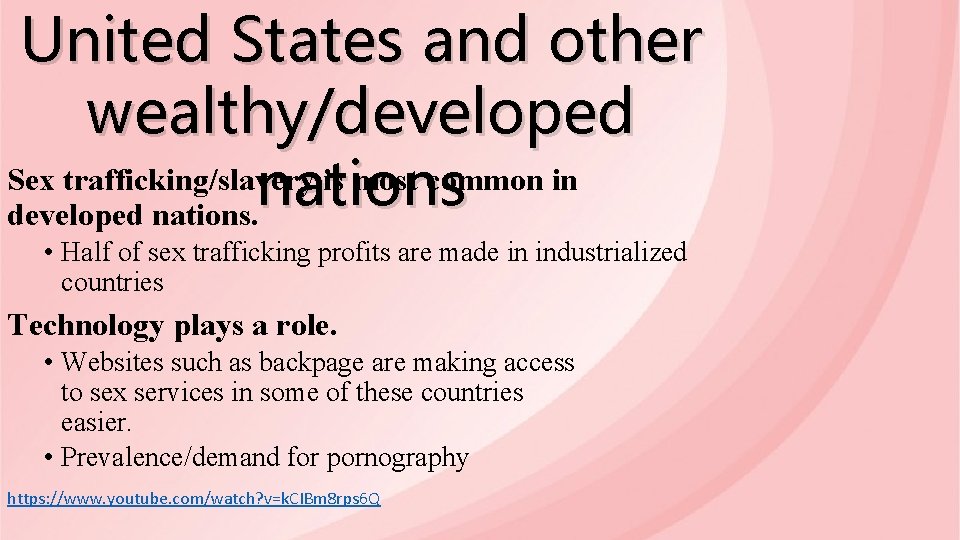 United States and other wealthy/developed Sex trafficking/slavery is most common in nations developed nations.
