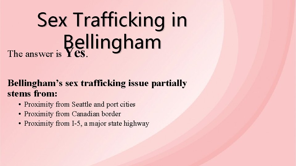 Sex Trafficking in Bellingham The answer is Yes. Bellingham’s sex trafficking issue partially stems