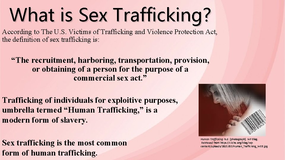 What is Sex Trafficking? According to The U. S. Victims of Trafficking and Violence