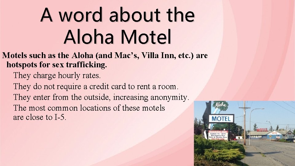 A word about the Aloha Motels such as the Aloha (and Mac’s, Villa Inn,