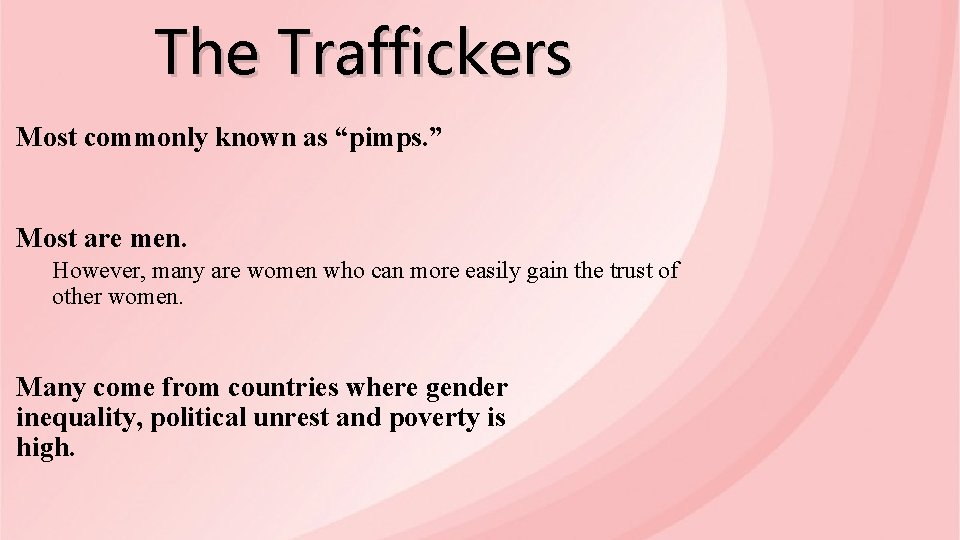 The Traffickers Most commonly known as “pimps. ” Most are men. However, many are