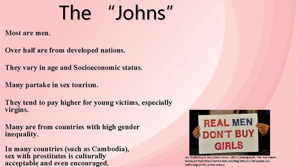 The “Johns” Most are men. Over half are from developed nations. They vary in