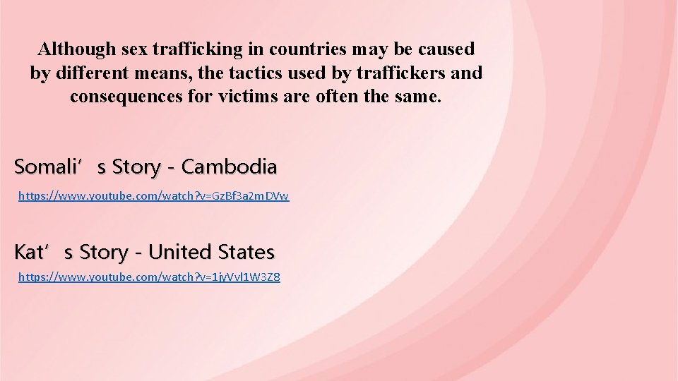 Although sex trafficking in countries may be caused by different means, the tactics used