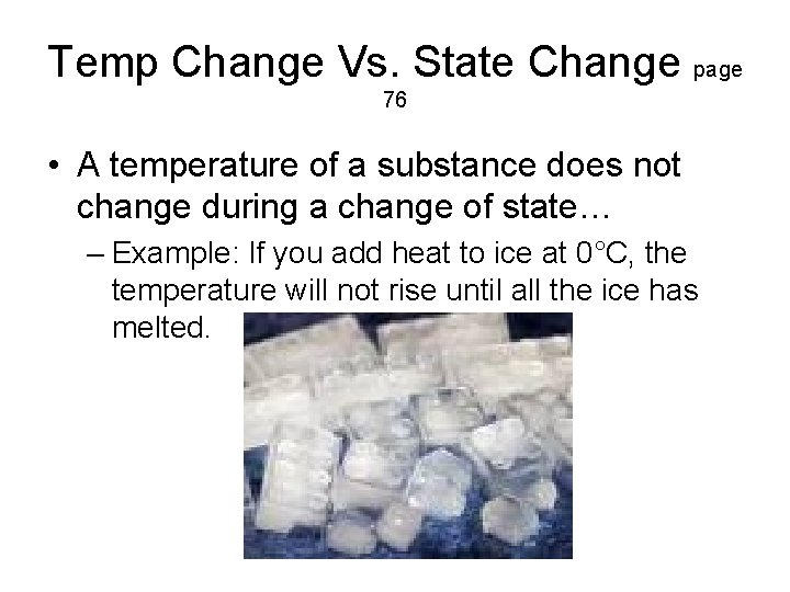 Temp Change Vs. State Change page 76 • A temperature of a substance does