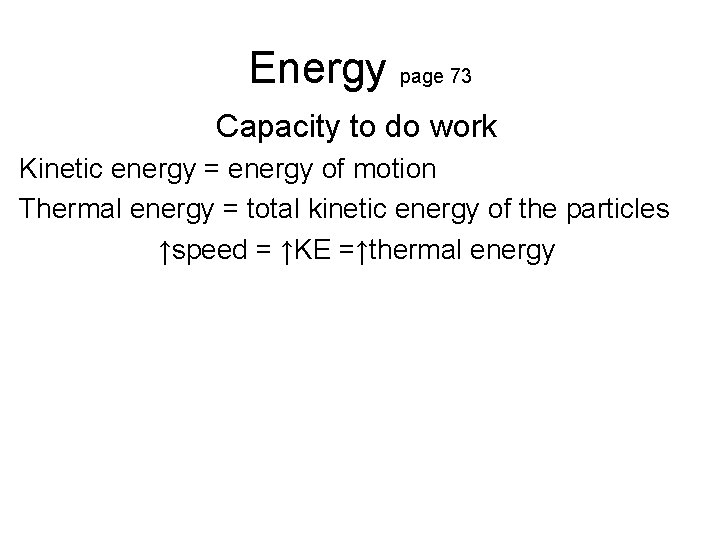 Energy page 73 Capacity to do work Kinetic energy = energy of motion Thermal