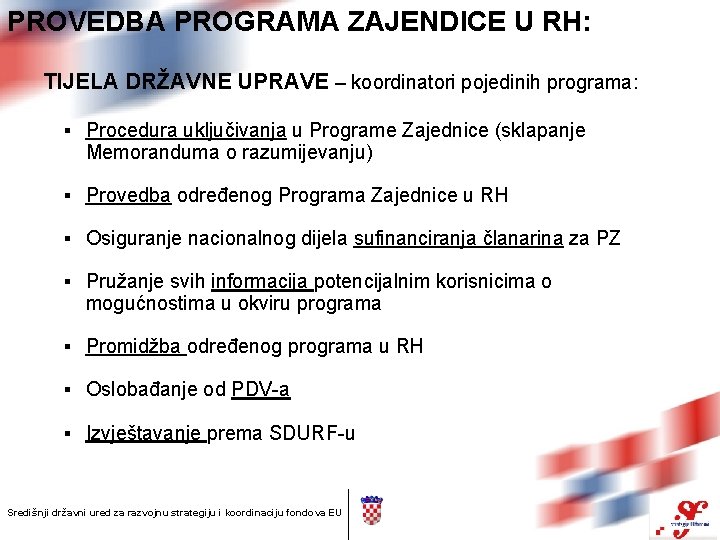 PROVEDBA PROGRAMA ZAJENDICE U RH: TIJELA DRŽAVNE UPRAVE – koordinatori pojedinih programa: § Procedura