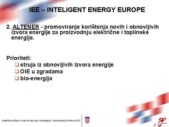 IEE – INTELIGENT ENERGY EUROPE 2. ALTENER - promoviranje korištenja novih i obnovljivih izvora