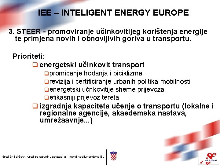 IEE – INTELIGENT ENERGY EUROPE 3. STEER - promoviranje učinkovitijeg korištenja energije te primjena