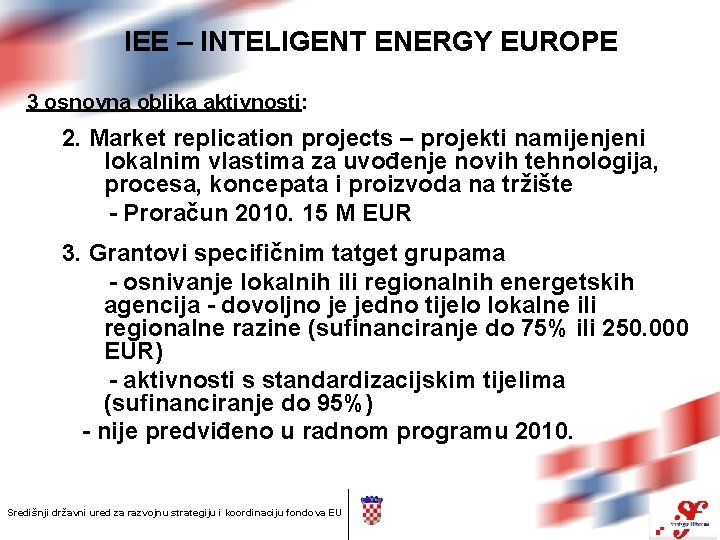 IEE – INTELIGENT ENERGY EUROPE 3 osnovna oblika aktivnosti: 2. Market replication projects –