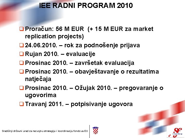 IEE RADNI PROGRAM 2010 q Proračun: 56 M EUR (+ 15 M EUR za