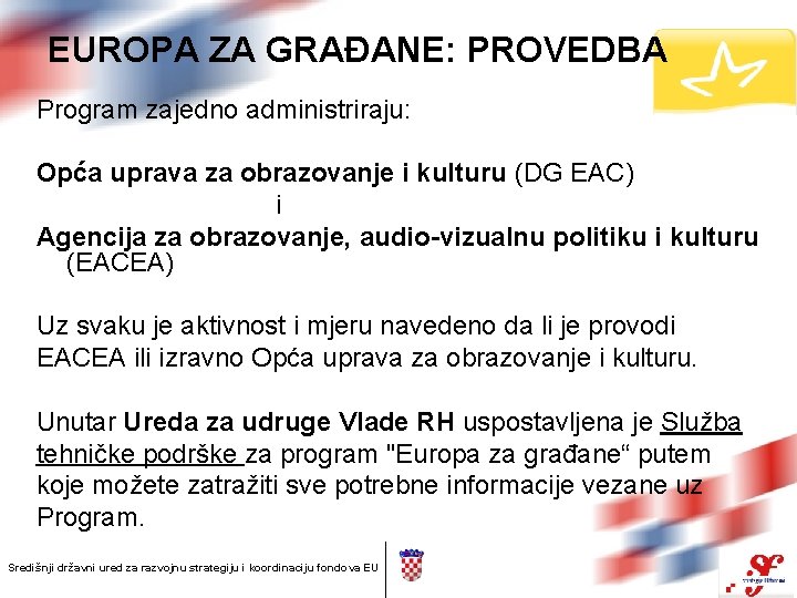 EUROPA ZA GRAĐANE: PROVEDBA Program zajedno administriraju: Opća uprava za obrazovanje i kulturu (DG