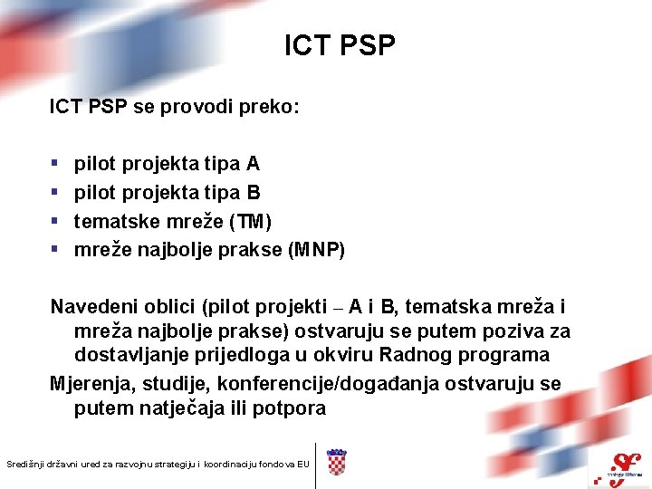 ICT PSP se provodi preko: § § pilot projekta tipa A pilot projekta tipa