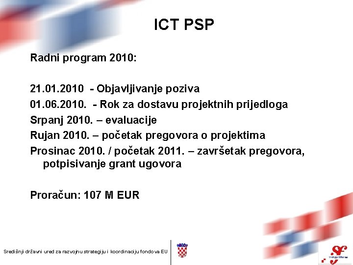 ICT PSP Radni program 2010: 21. 01. 2010 - Objavljivanje poziva 01. 06. 2010.