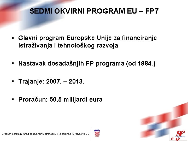 SEDMI OKVIRNI PROGRAM EU – FP 7 § Glavni program Europske Unije za financiranje