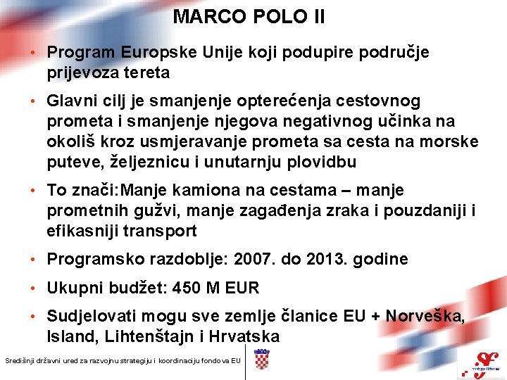 MARCO POLO II • Program Europske Unije koji podupire područje prijevoza tereta • Glavni