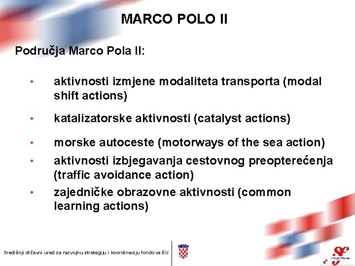 MARCO POLO II Područja Marco Pola II: • aktivnosti izmjene modaliteta transporta (modal shift