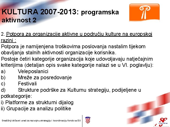 KULTURA 2007 -2013: programska aktivnost 2 2. Potpora za organizacije aktivne u području kulture