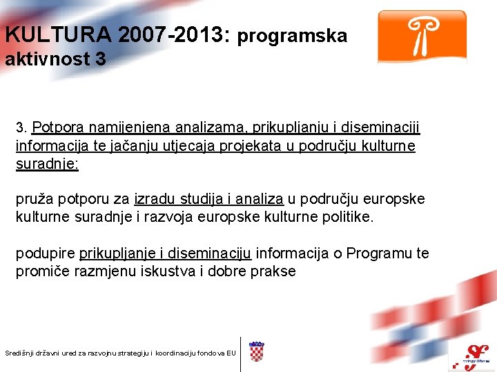 KULTURA 2007 -2013: programska aktivnost 3 3. Potpora namijenjena analizama, prikupljanju i diseminaciji informacija