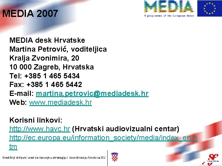 MEDIA 2007 MEDIA desk Hrvatske Martina Petrović, voditeljica Kralja Zvonimira, 20 10 000 Zagreb,