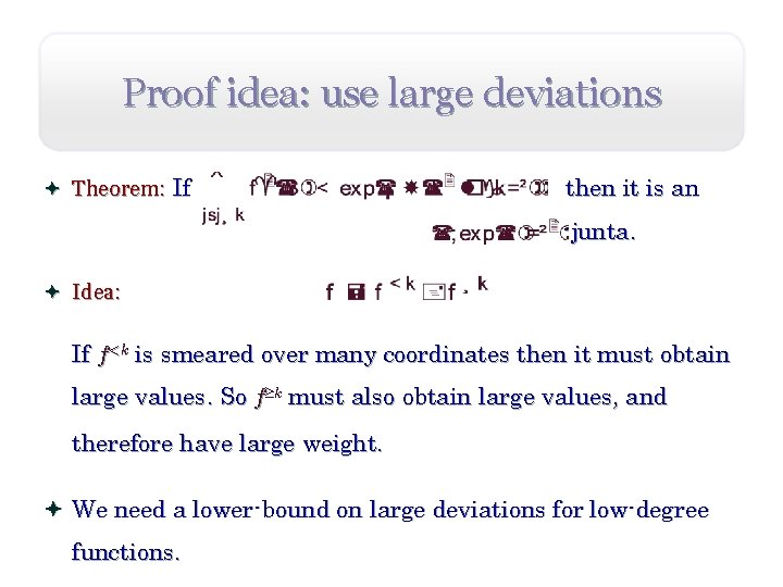 Proof idea: use large deviations ª Theorem: If then it is an -junta. ª
