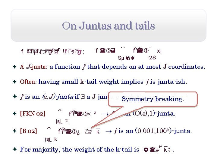 On Juntas and tails ª A J-junta: a function f that depends on at