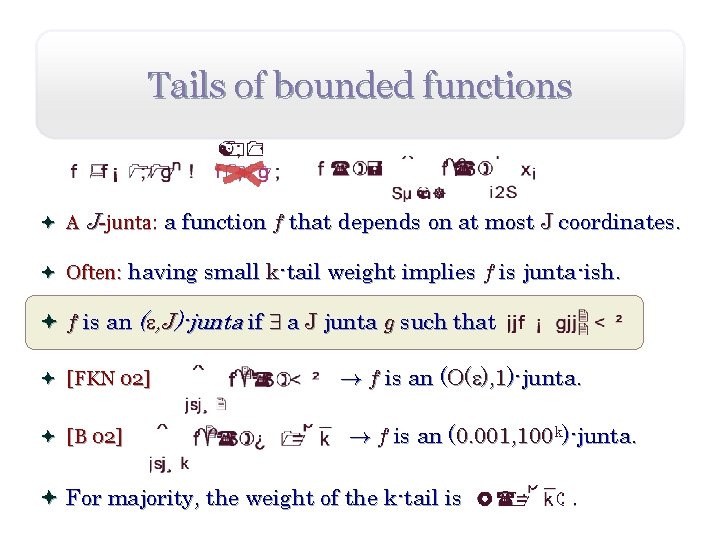 Tails of bounded functions ª A J-junta: a function f that depends on at