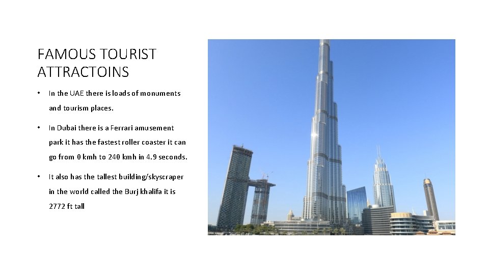 FAMOUS TOURIST ATTRACTOINS • In the UAE there is loads of monuments and tourism
