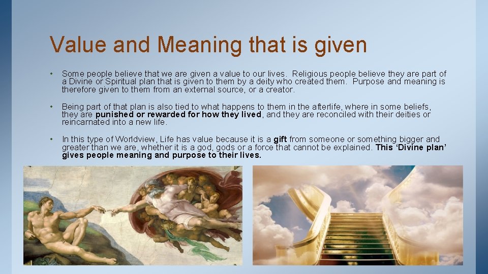 Value and Meaning that is given • Some people believe that we are given