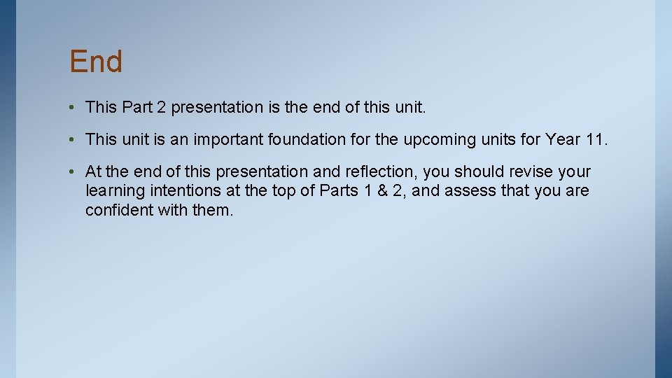 End • This Part 2 presentation is the end of this unit. • This