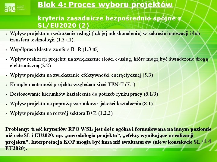 Blok 4: Proces wyboru projektów kryteria zasadnicze bezpośrednio spójne z SL/EU 2020 (2) §