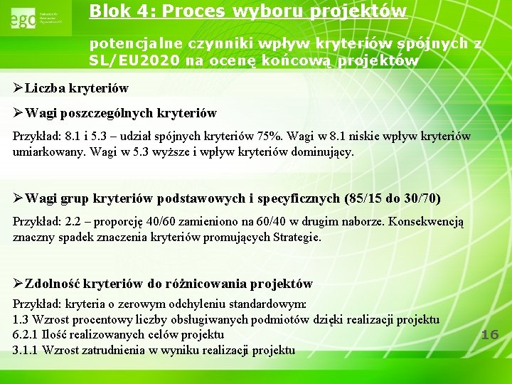 Blok 4: Proces wyboru projektów potencjalne czynniki wpływ kryteriów spójnych z SL/EU 2020 na