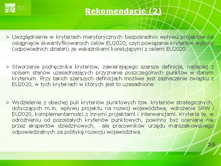 Rekomendacje (2) > Uwzględnienie w kryteriach merytorycznych bezpośrednio wpływu projektów na osiągnięcie skwantyfikowanych celów