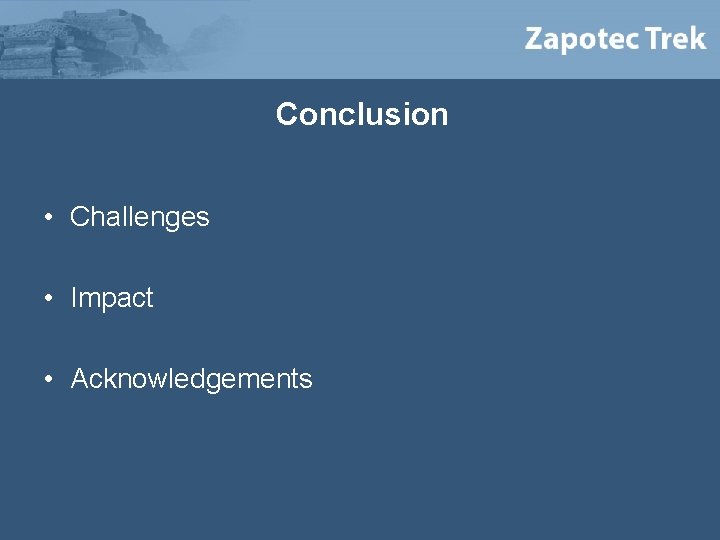 Conclusion • Challenges • Impact • Acknowledgements 