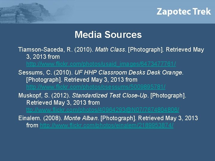 Media Sources Tiamson-Saceda, R. (2010). Math Class. [Photograph]. Retrieved May 3, 2013 from http: