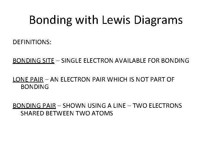 Bonding with Lewis Diagrams DEFINITIONS: BONDING SITE – SINGLE ELECTRON AVAILABLE FOR BONDING LONE