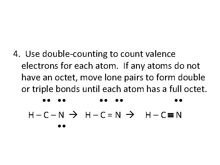 4. Use double-counting to count valence electrons for each atom. If any atoms do