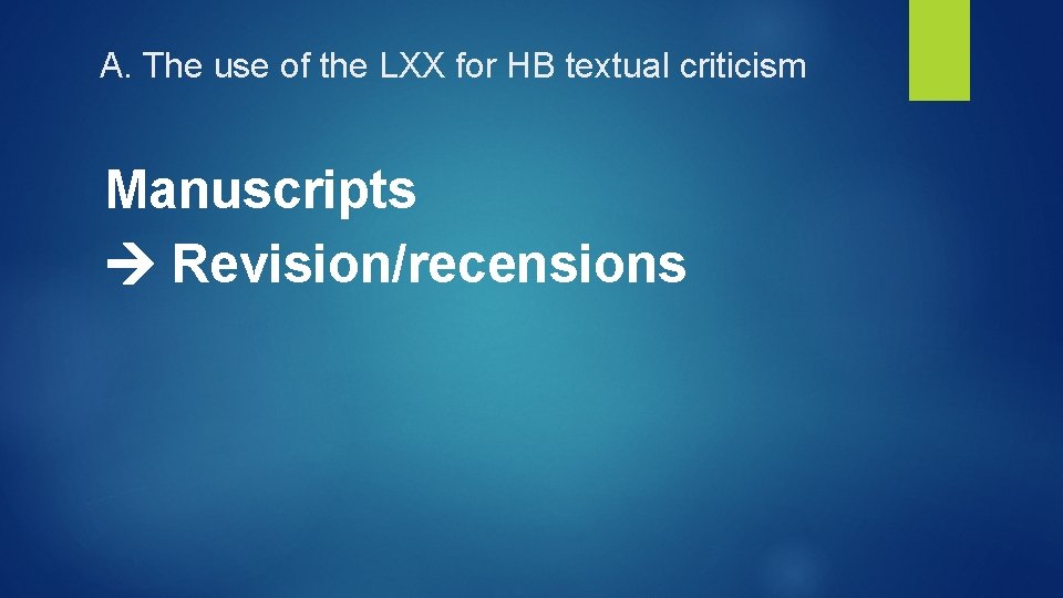 A. The use of the LXX for HB textual criticism Manuscripts Revision/recensions 