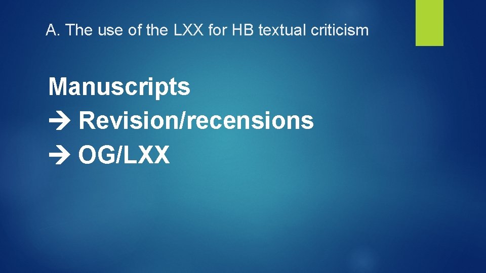 A. The use of the LXX for HB textual criticism Manuscripts Revision/recensions OG/LXX 