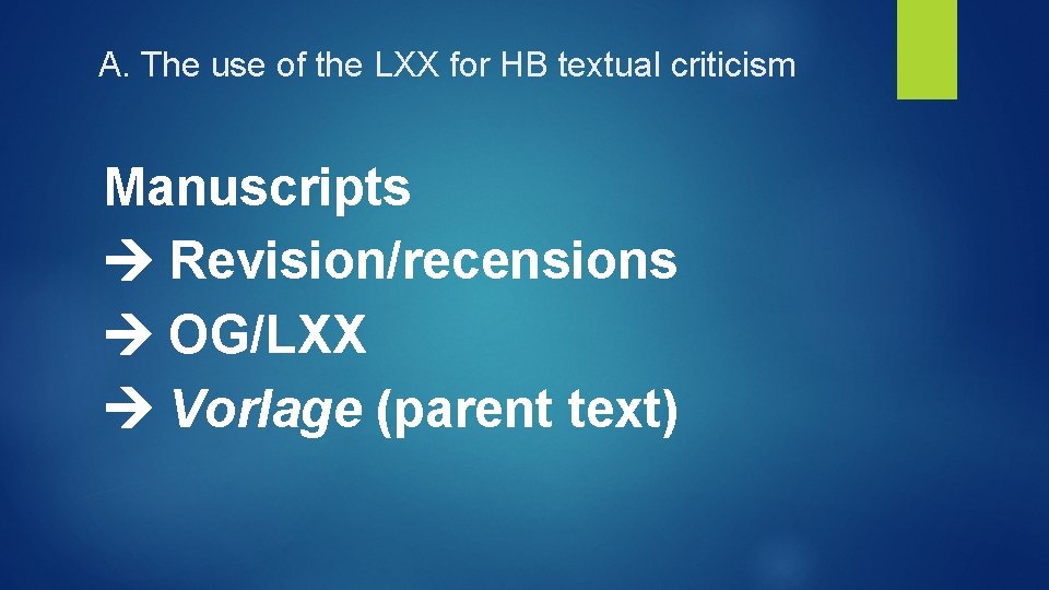 A. The use of the LXX for HB textual criticism Manuscripts Revision/recensions OG/LXX Vorlage